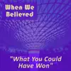 When We Believed - What You Could Have Won - EP